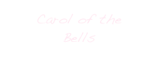 Carol of the
Bells