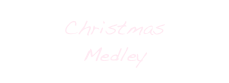 Christmas
Medley    