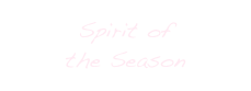 Spirit of 
the Season